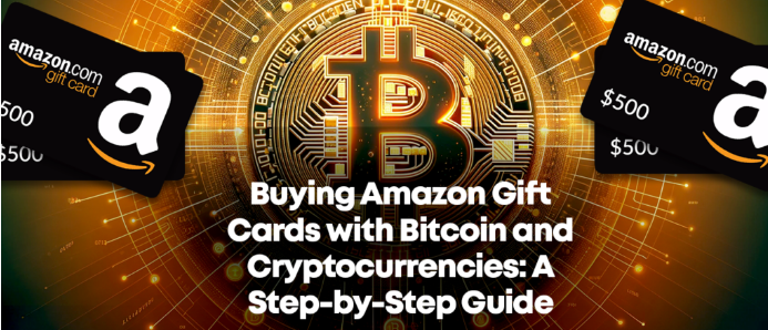 How to Buy Amazon Gift Cards with Bitcoin and Cryptocurrencies: A Step-by-Step Guide