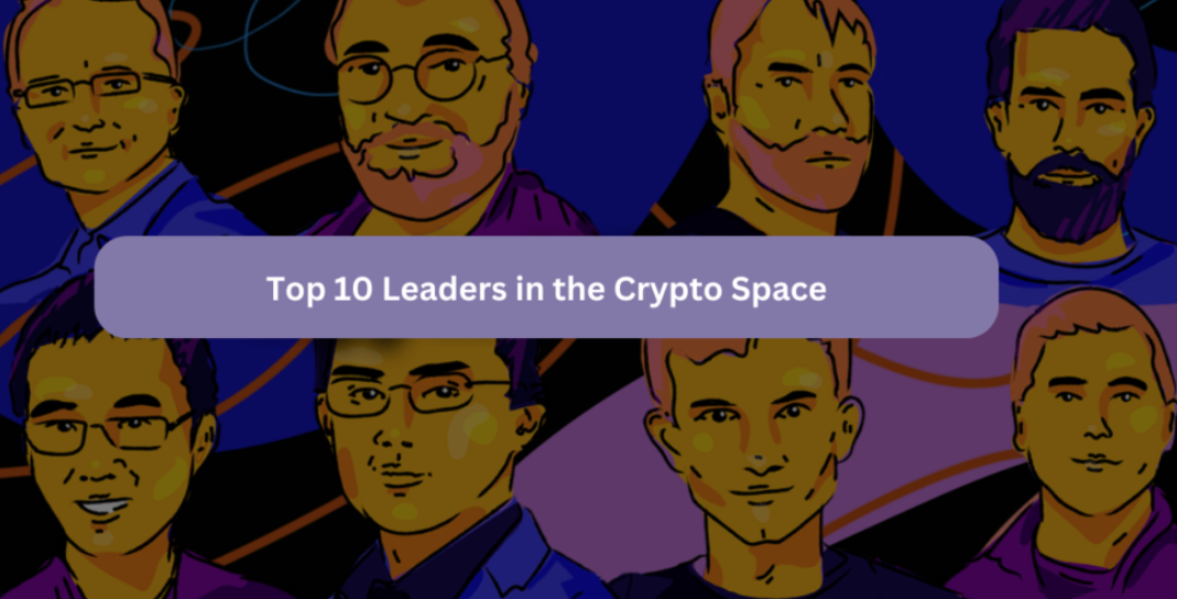 Top 10 Visionaries Leading the Crypto Revolution